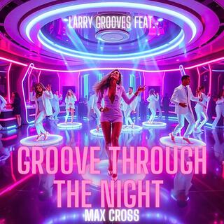 Groove Through The Night ft. Max Cross lyrics | Boomplay Music