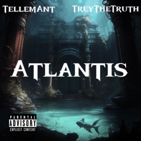 TellemAnt- Atlantis ft. TreyThaTruth | Boomplay Music