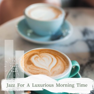 Jazz for a Luxurious Morning Time