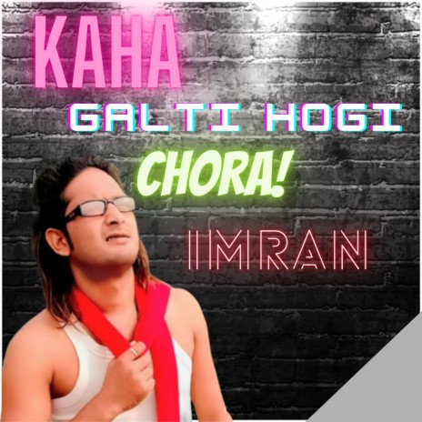 Kaha Galti Hoga Chhora Imran | Boomplay Music