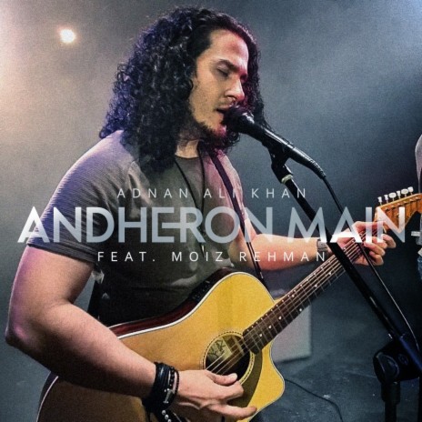 Andheron main ft. Moiz Rehman | Boomplay Music