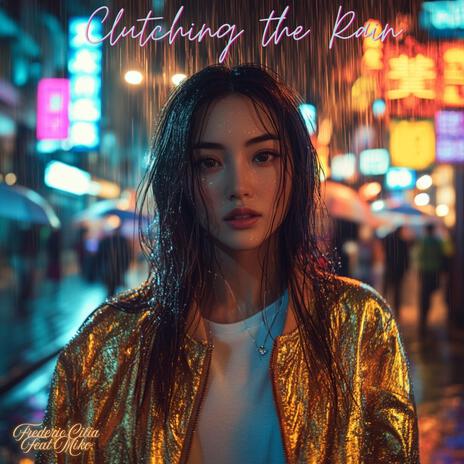 Clutching the Rain (Remastered) ft. Miko | Boomplay Music