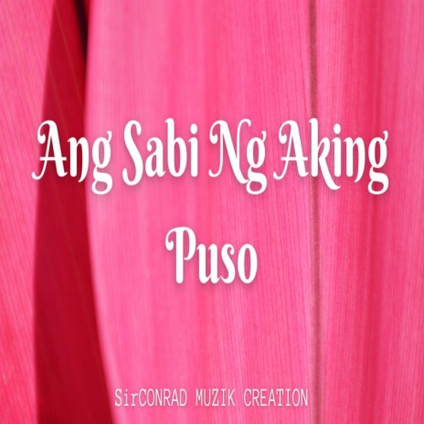 Ang Sabi Ng Aking Puso | Boomplay Music