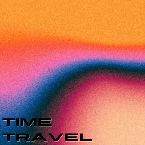 Time Travel | Boomplay Music