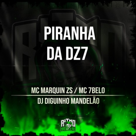 Piranha da Dz7 ft. DJ Diguinho Mandelão & MC Marquin ZS | Boomplay Music