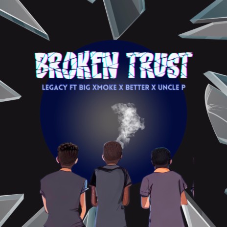 Broken Trust ft. Uncle P, Big Xmoke & Better | Boomplay Music