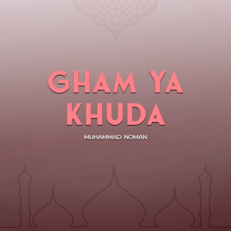 Gham Ya Khuda | Boomplay Music