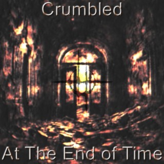 crumbled at the end of time (DEMO)