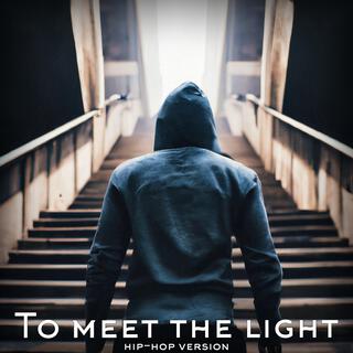 To meet the light (Hip-Hop version)