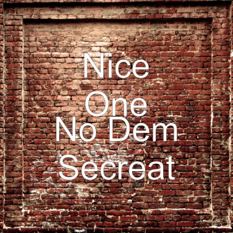 No Dem Secreat | Boomplay Music