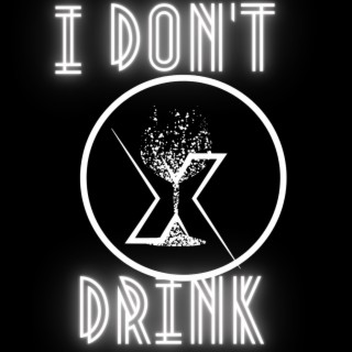 I Dont Drink lyrics | Boomplay Music