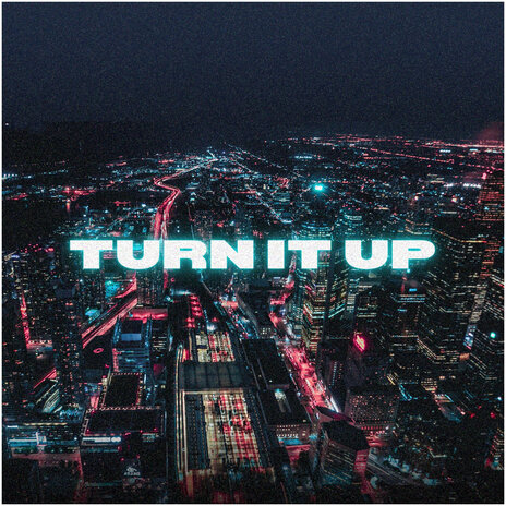 Turn It Up | Boomplay Music