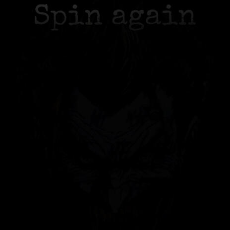 Spin again