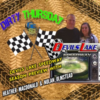 DIRTY THURSDAY – With Devils Lake Speedway Owners, Heather MacDonald & Nolan Olmstead!!!!!