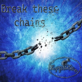 Break these chains lyrics | Boomplay Music