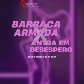 BARRACA ARMADA x ENTRA EM DESESPERO (feat.DJ BN SILVA)