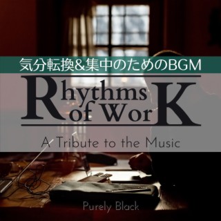 Rhythms of Work:気分転換&集中のためのBGM - A Tribute to the Music