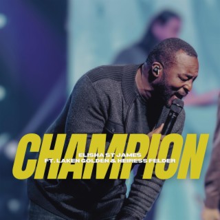 Champion (Live) ft. Laken Golden & Heiress Felder lyrics | Boomplay Music
