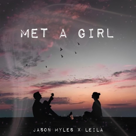 Met a girl ft. Leila | Boomplay Music