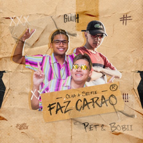 OLHA A SELFIE, FAZ CARÃO ft. Pet & Bobii | Boomplay Music