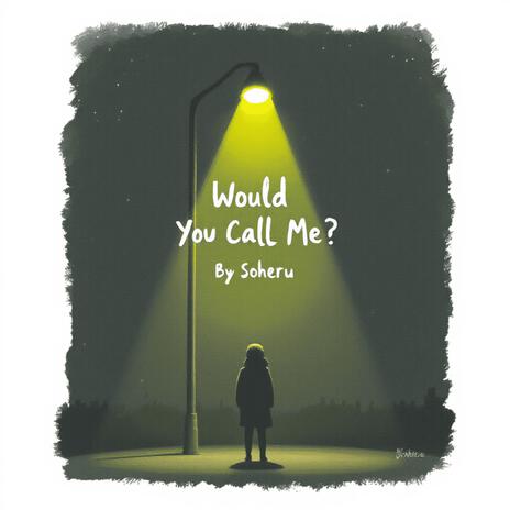 Would You Call Me?