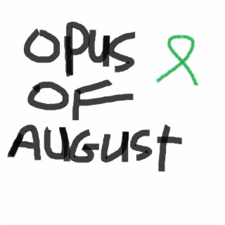 Opus of August