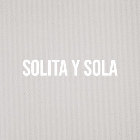 Solita y Sola | Boomplay Music