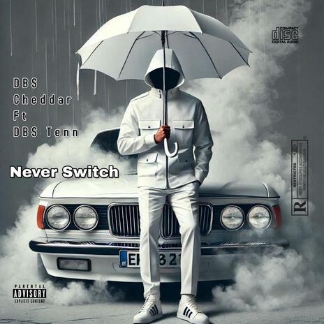 Never Switch ft. DBS Tenn | Boomplay Music