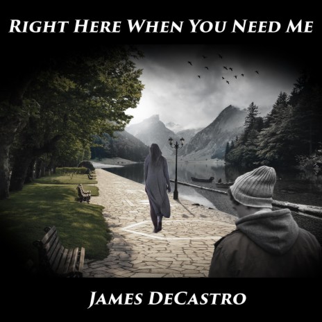 Right Here When You Need Me | Boomplay Music