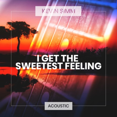 I Get The Sweetest Feeling (Acoustic) | Boomplay Music