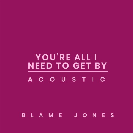 You're All I Need to Get By (Acoustic) | Boomplay Music