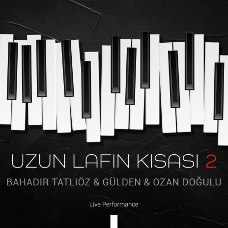 Uzun Lafın Kısası 2 (Live Performance) ft. Gülden & Ozan Doğulu | Boomplay Music