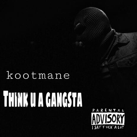 Think u a gangsta | Boomplay Music