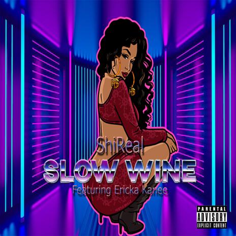 Slow Wine ft. Ericka Kanee | Boomplay Music