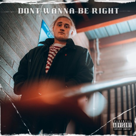 DONT WANNA BE RIGHT | Boomplay Music