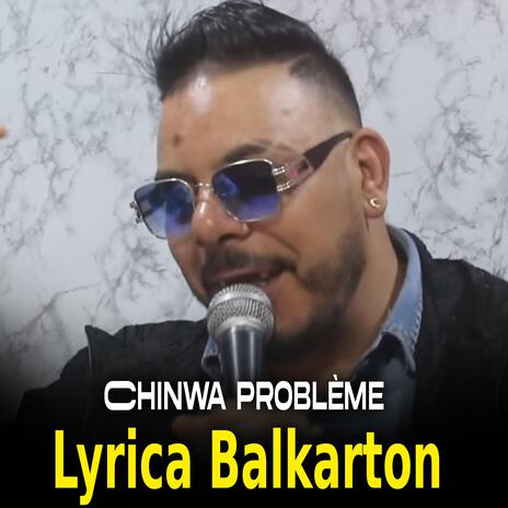 Chinwa problème Lyrica Balkarton | Boomplay Music