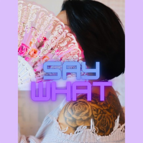 Say What | Boomplay Music