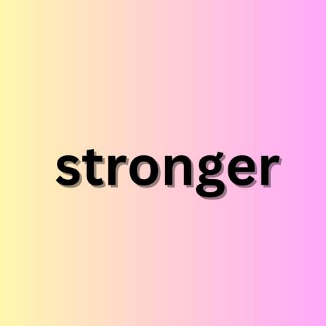 Stronger | Boomplay Music