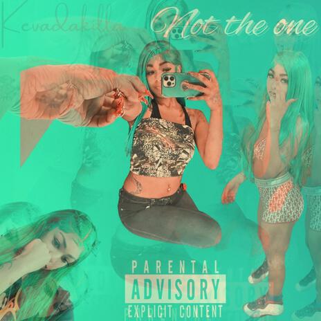 Not the one ft. Kevadakilla | Boomplay Music