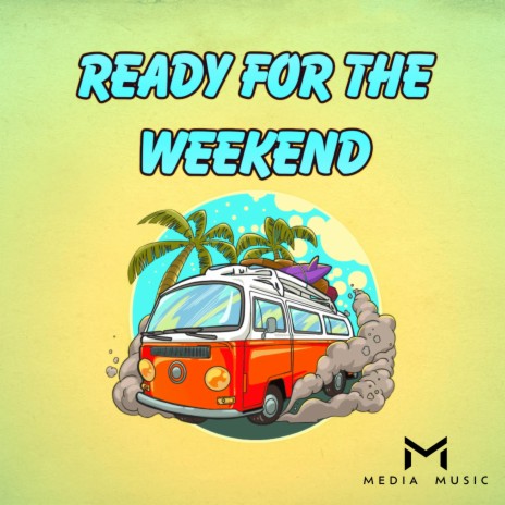 Ready For The Weekend | Boomplay Music