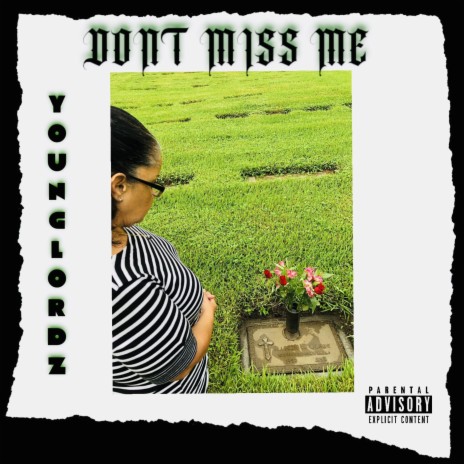 DONT MISS ME ft. Young Lordz | Boomplay Music
