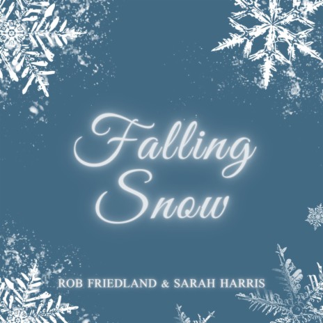 Falling Snow ft. Rob Friedland | Boomplay Music