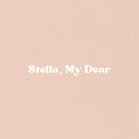 Stella, My Dear