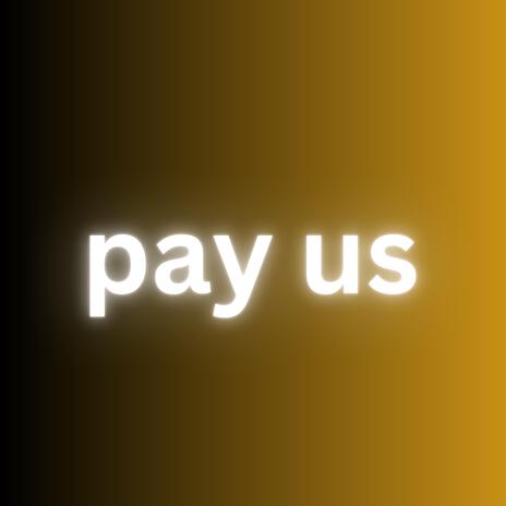 Pay us | Boomplay Music