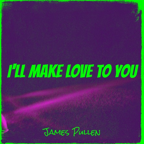 I'll Make Love to You | Boomplay Music