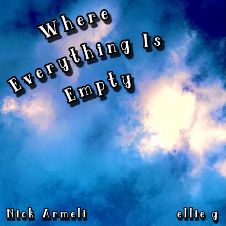 Where Everything Is Empty ft. ellie g | Boomplay Music