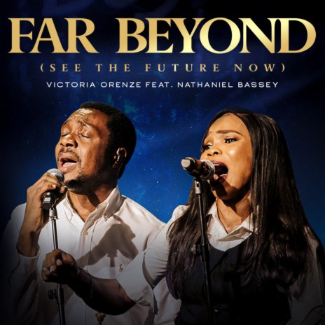 Far Beyond (See the Future Now) ft. Nathaniel Bassey | Boomplay Music