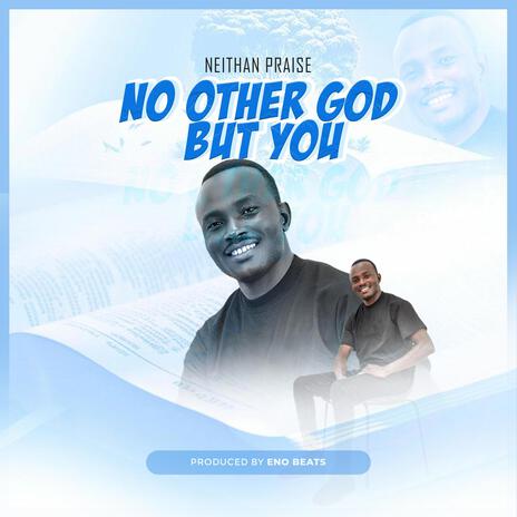 No Other God But You | Boomplay Music