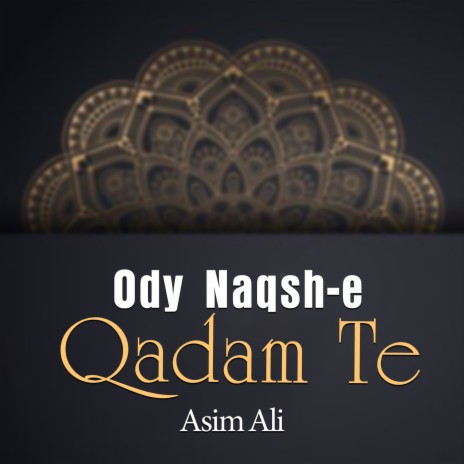 Ody Naqsh e Qadam Te | Boomplay Music