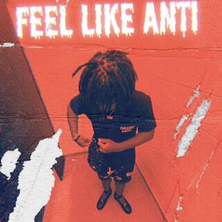 Feel Like Anti